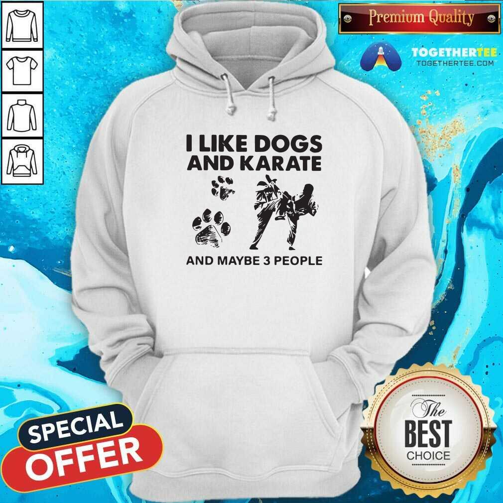 Happy I Like Dogs And Karate And Maybe 3 People Shirt - Image 5