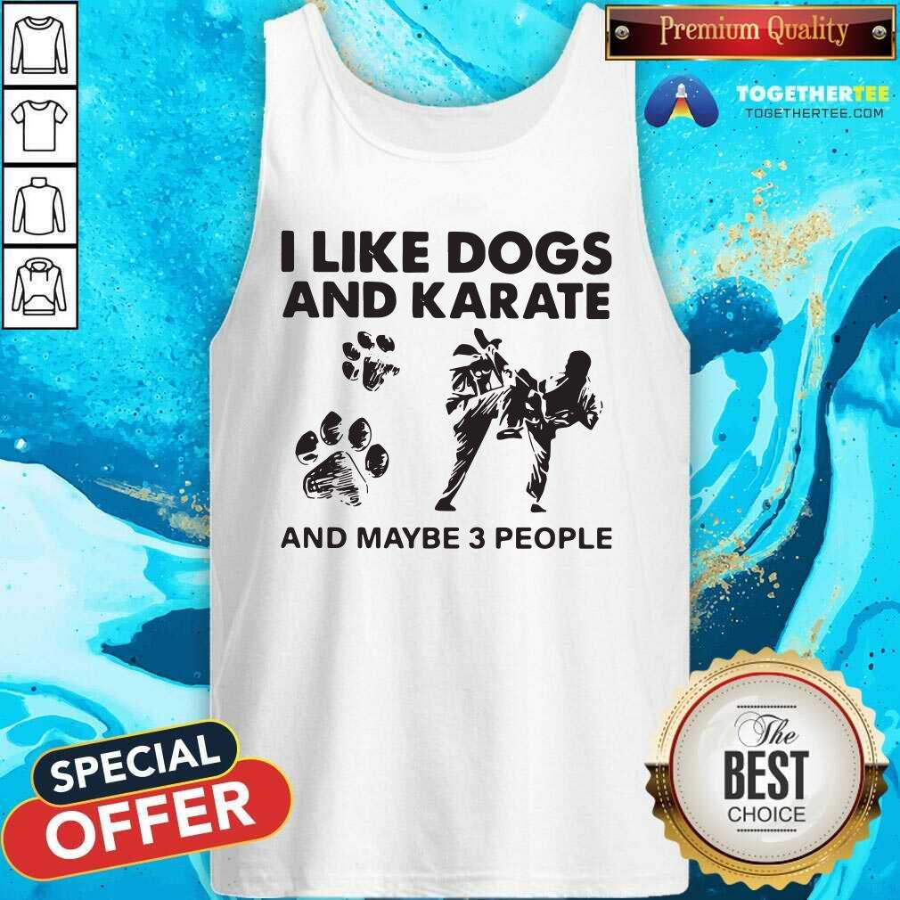 Happy I Like Dogs And Karate And Maybe 3 People Shirt - Image 3