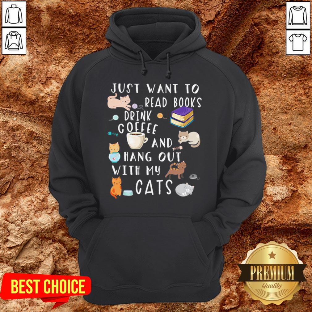 Just Want To Read Books Drink Coffee And Hang Out With My Cats Shirt - Image 5