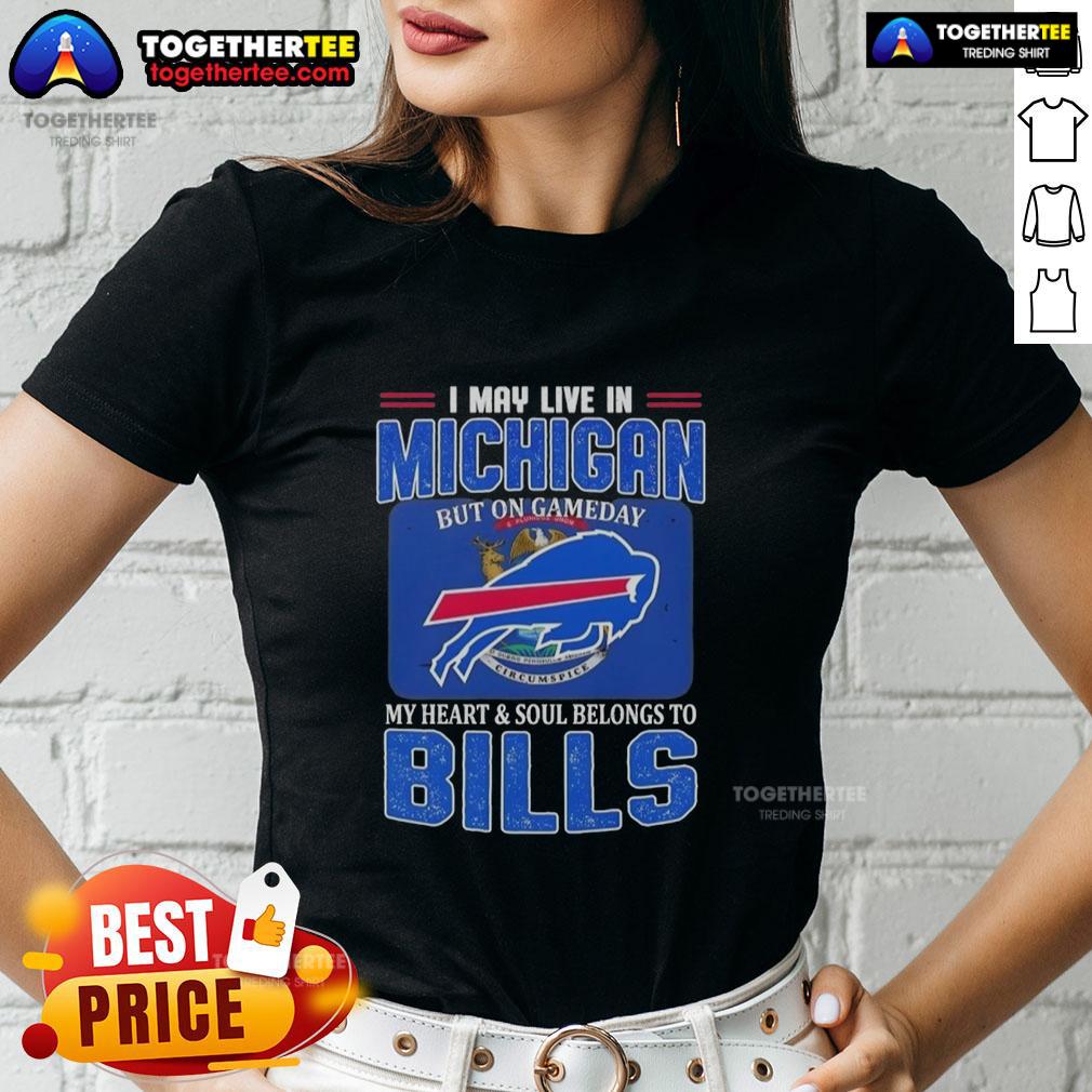 Awesome I May Live In Michigan But On Gameday My Heart And Soul Belongs To Buffalo Bills Football Flag T-Shirt - Image 3