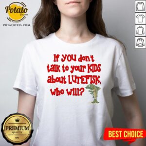 Alternative view of Happy If You Don’t Talk To Your Kids About Lutefisk Who Will Shirt