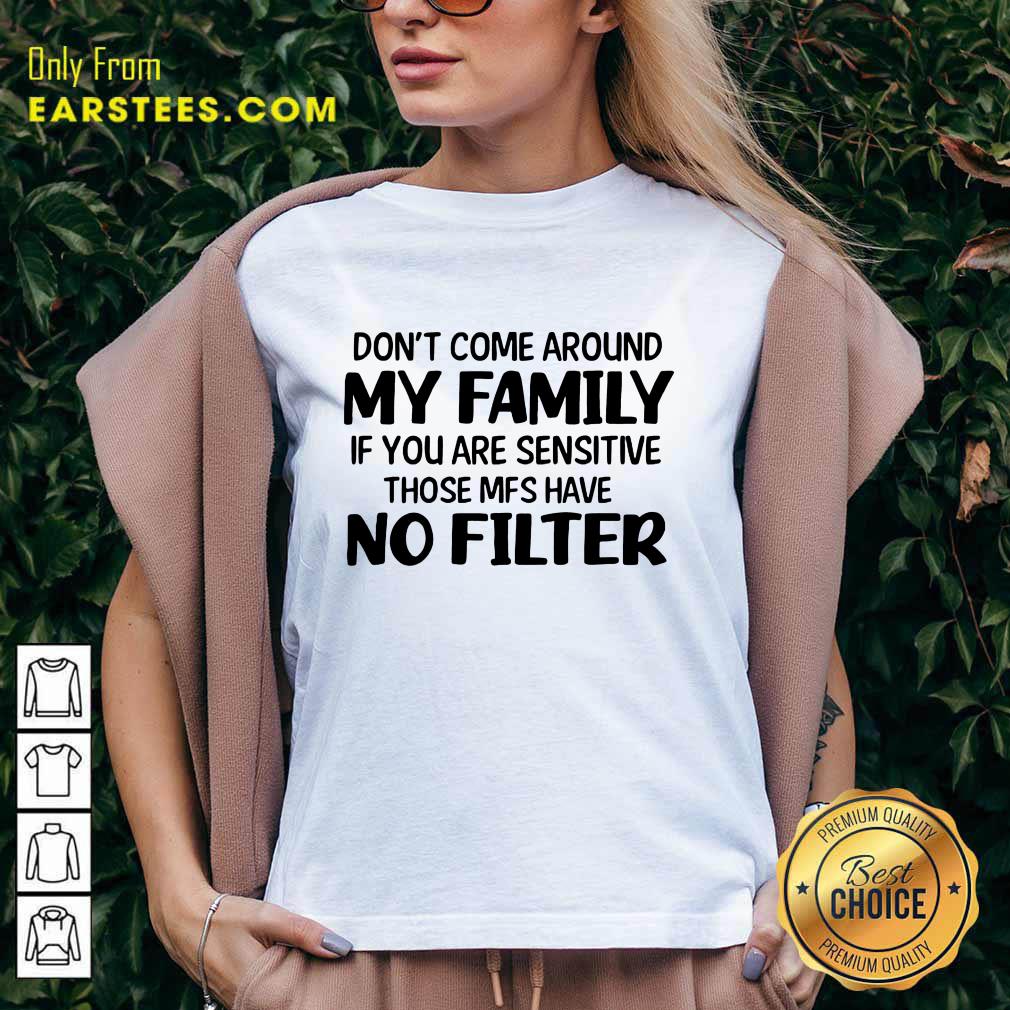 Nice Don't Come Around My Family Shirt - Image 5
