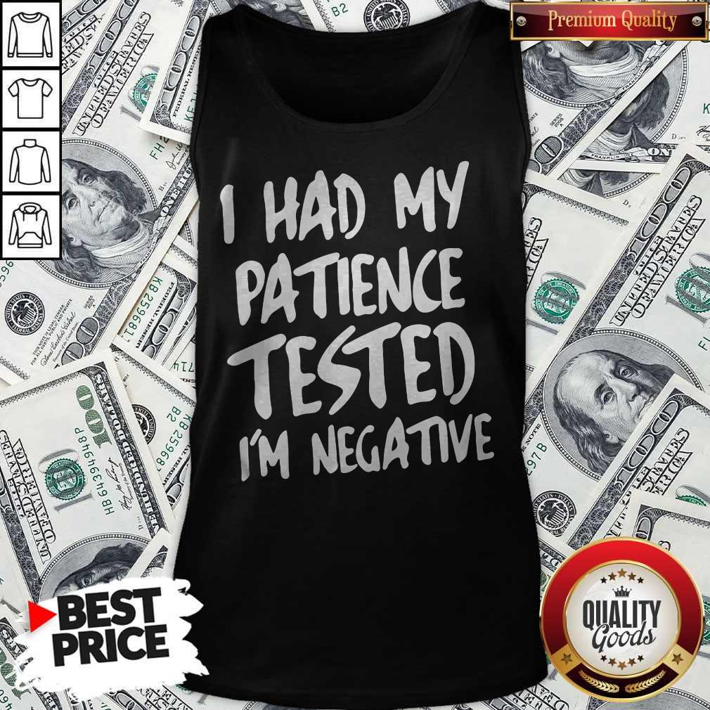 Official I Had My Patience Tested I'm Negative Shirt - Image 4