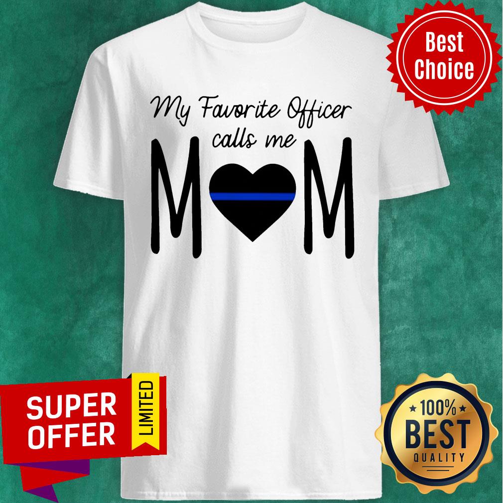 My Favorite Officer Call Me Mom Shirt