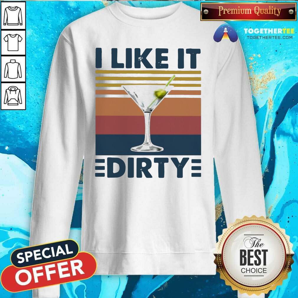 Top Martini I Like It Dirty Vintage Shirt - Image 4