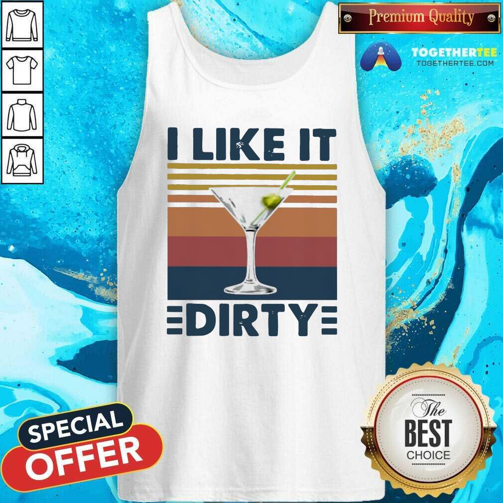 Top Martini I Like It Dirty Vintage Shirt - Image 3