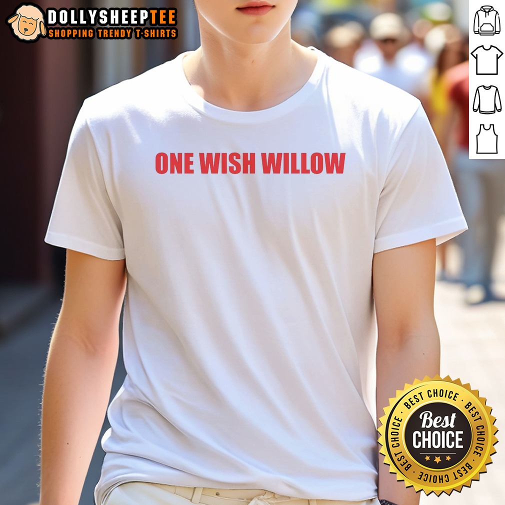 Awesome One Wish Willow Shirt