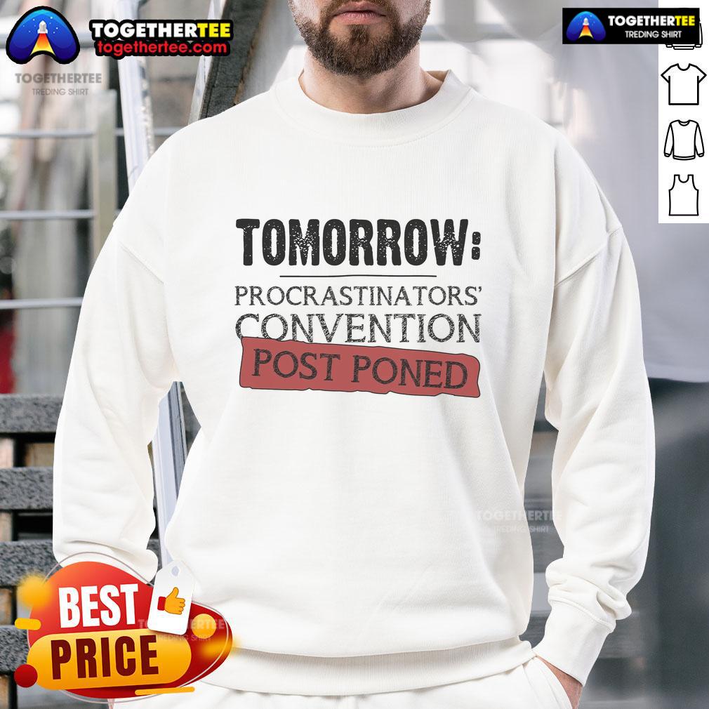 Top Tomorrow Procrastinators' Convention Post Poned T-Shirt - Image 5