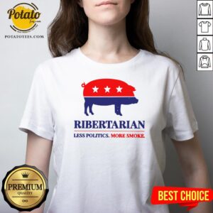 Alternative view of Happy Ribertarian Less Politics More Smoke Shirt