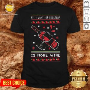 Hot All I Want For Christmas Is More Wine Shirt