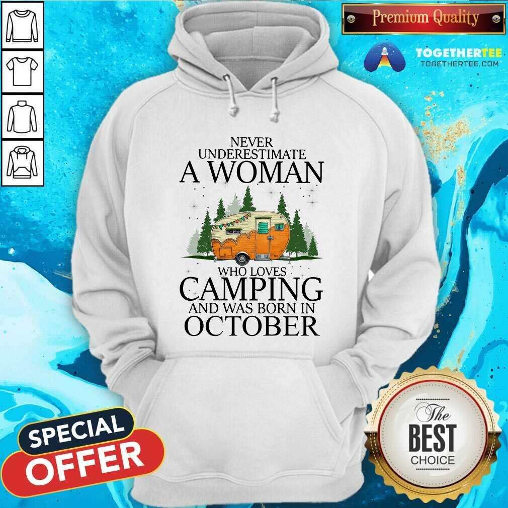 Never Underestimate An Oct Woman Loves Camping Shirt - Image 5