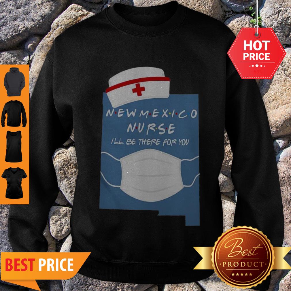 Beautiful New Mexico Nurse I’ll Be There For You Coronavirus Shirt - Image 3