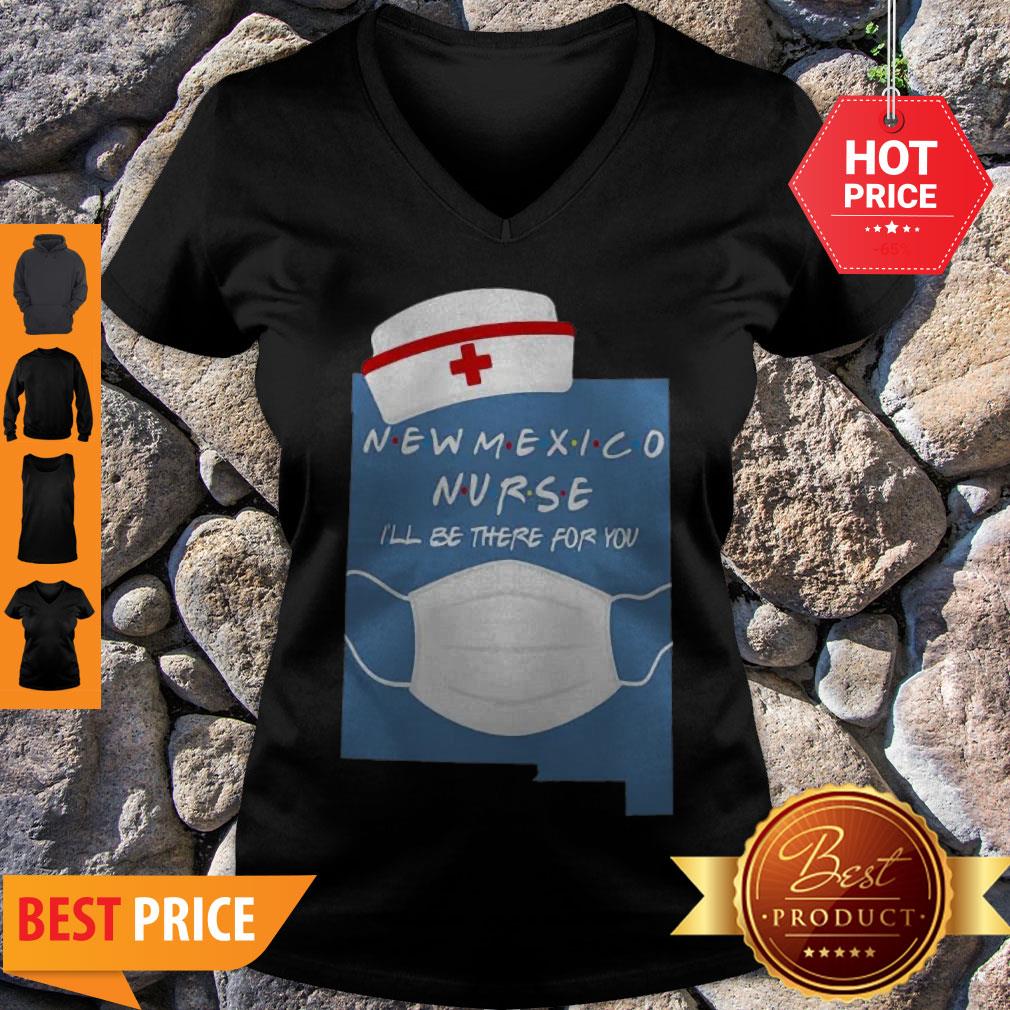Beautiful New Mexico Nurse I’ll Be There For You Coronavirus Shirt - Image 5