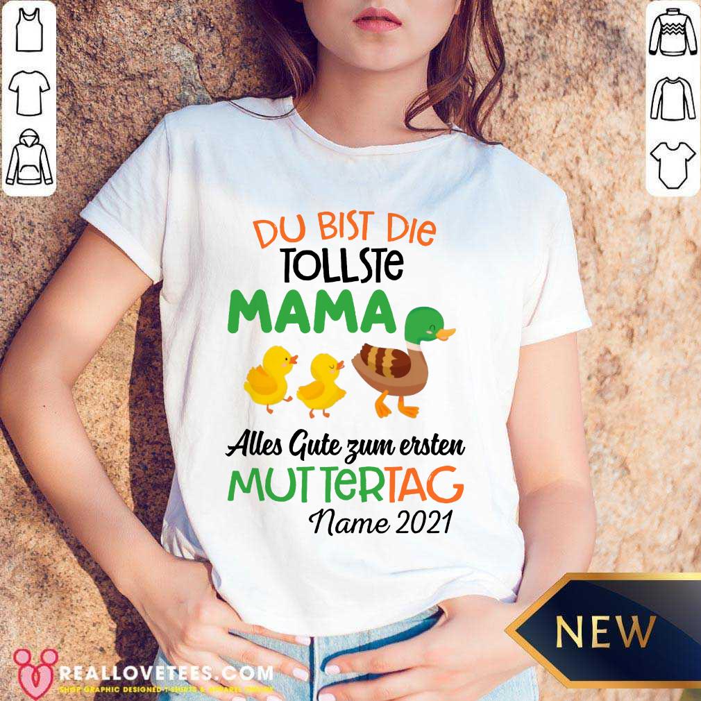 Funny Duck Du Bist Die Tollste Mama Alles Gute Zum Ersten Muttertag Name 2021 Shirt - Image 4