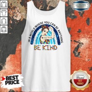 Alternative view of Autism Awareness In A World Where You Can Be Anything Be Kind Shirt