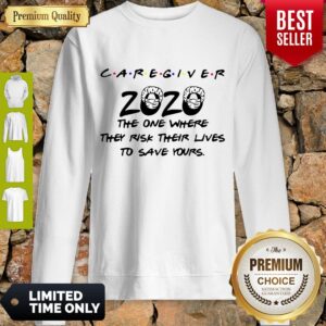 Alternative view of Caregiver 2020 The One Where They Risk Their Lives To Save Yours Coronavirus Shirt