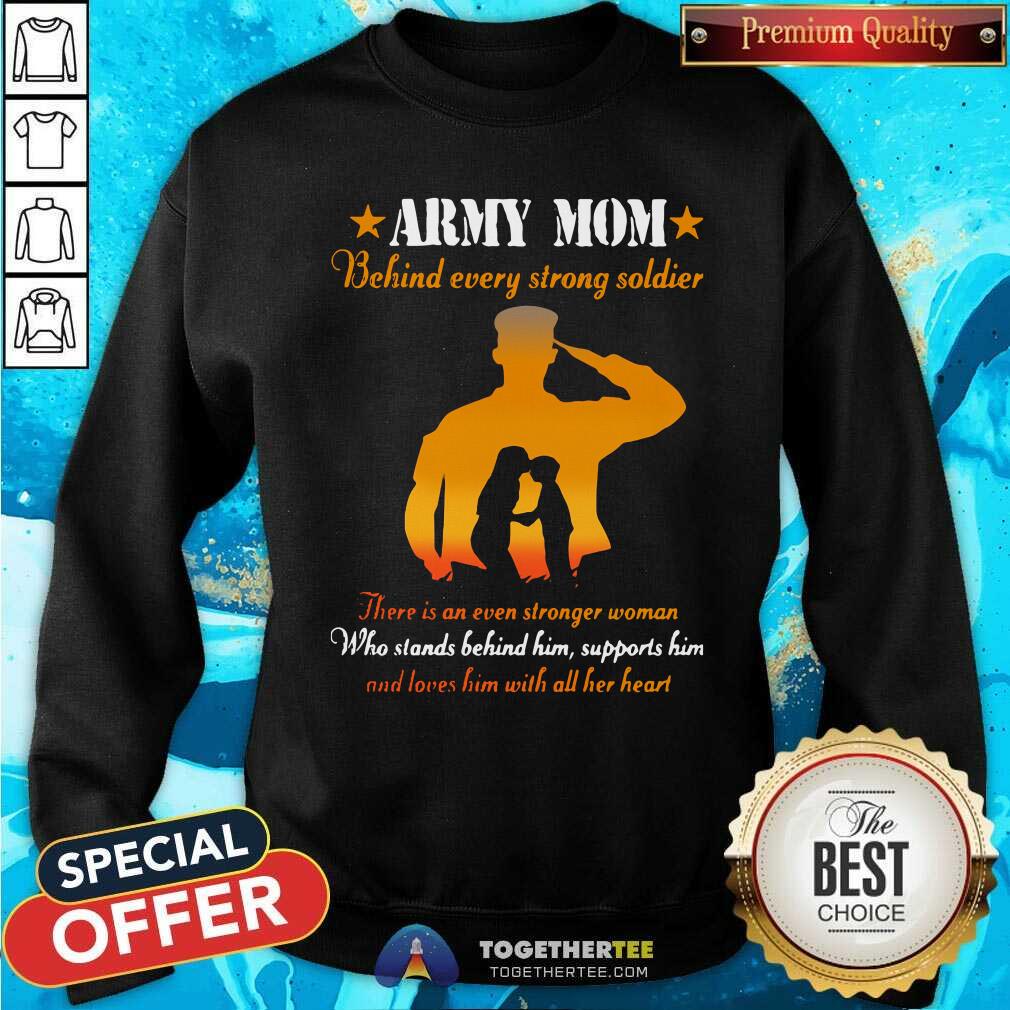 Nice Army Mom Behind Every Strong Soldier There Is An Even Stronger Woman Shirt - Image 2