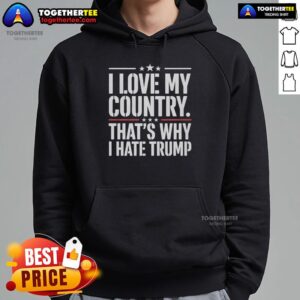 Alternative view of Awesome I Love My Country Thats Why I Hate Trump Text T-Shirt
