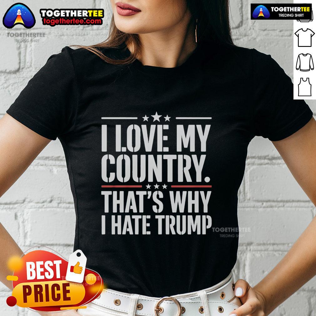 Awesome I Love My Country Thats Why I Hate Trump Text T-Shirt - Image 3