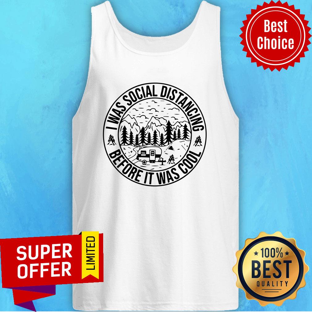 Awesome Camping I Was Social Distancing Before It Was Cool Shirt - Image 5