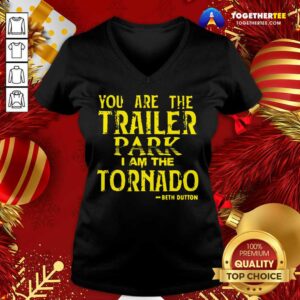 Alternative view of Nice You Are The Trailer Park I Am The Tornado Beth Dutton Shirt