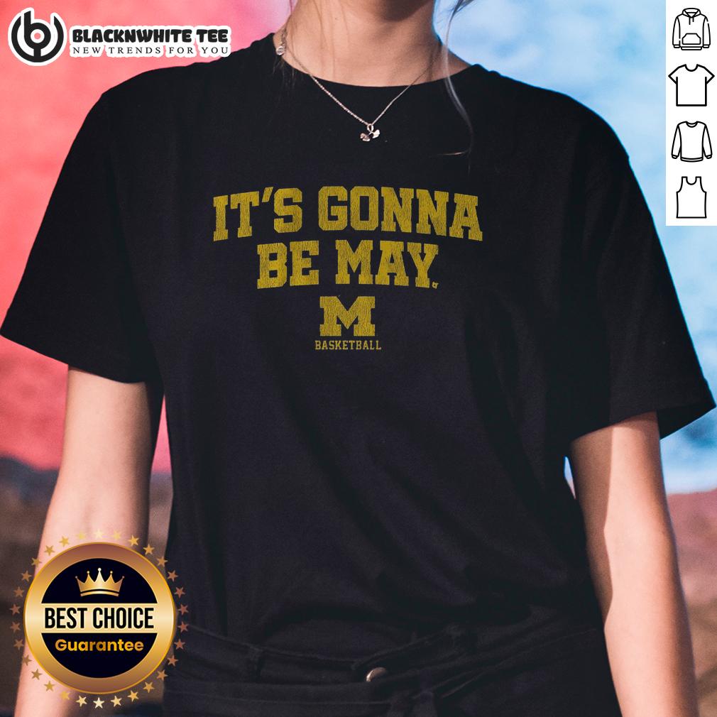 Good Michigan Basketball It's Gonna Be May T-Shirt - Image 3