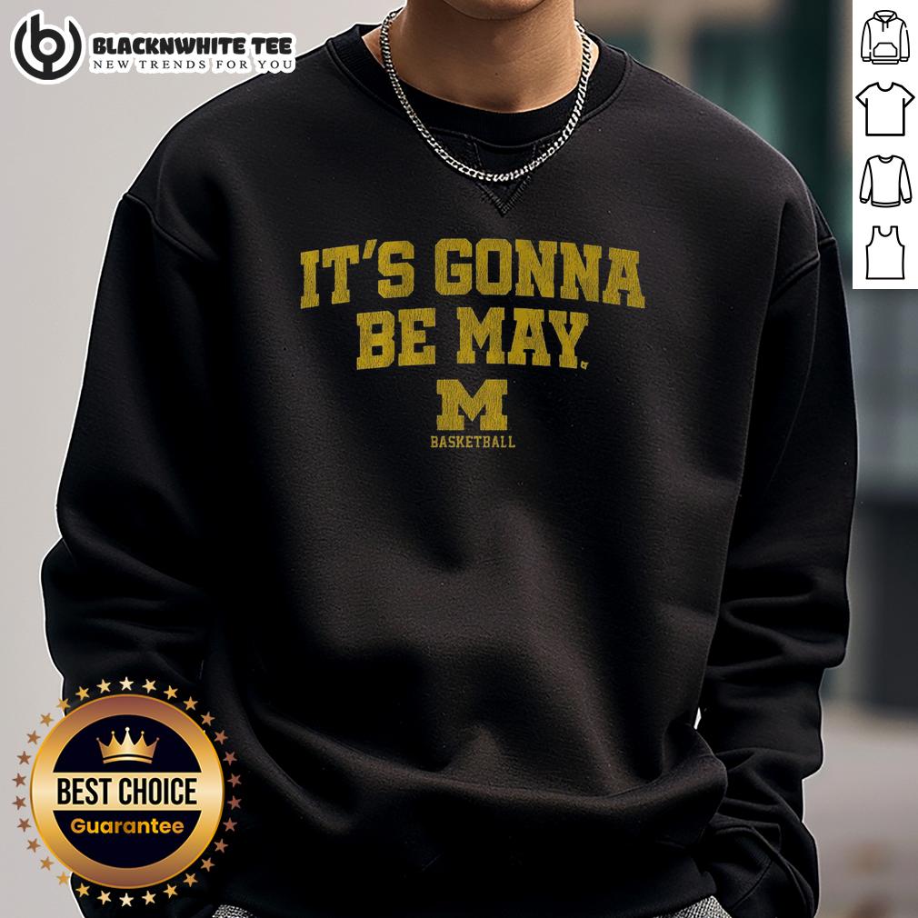 Good Michigan Basketball It's Gonna Be May T-Shirt - Image 5