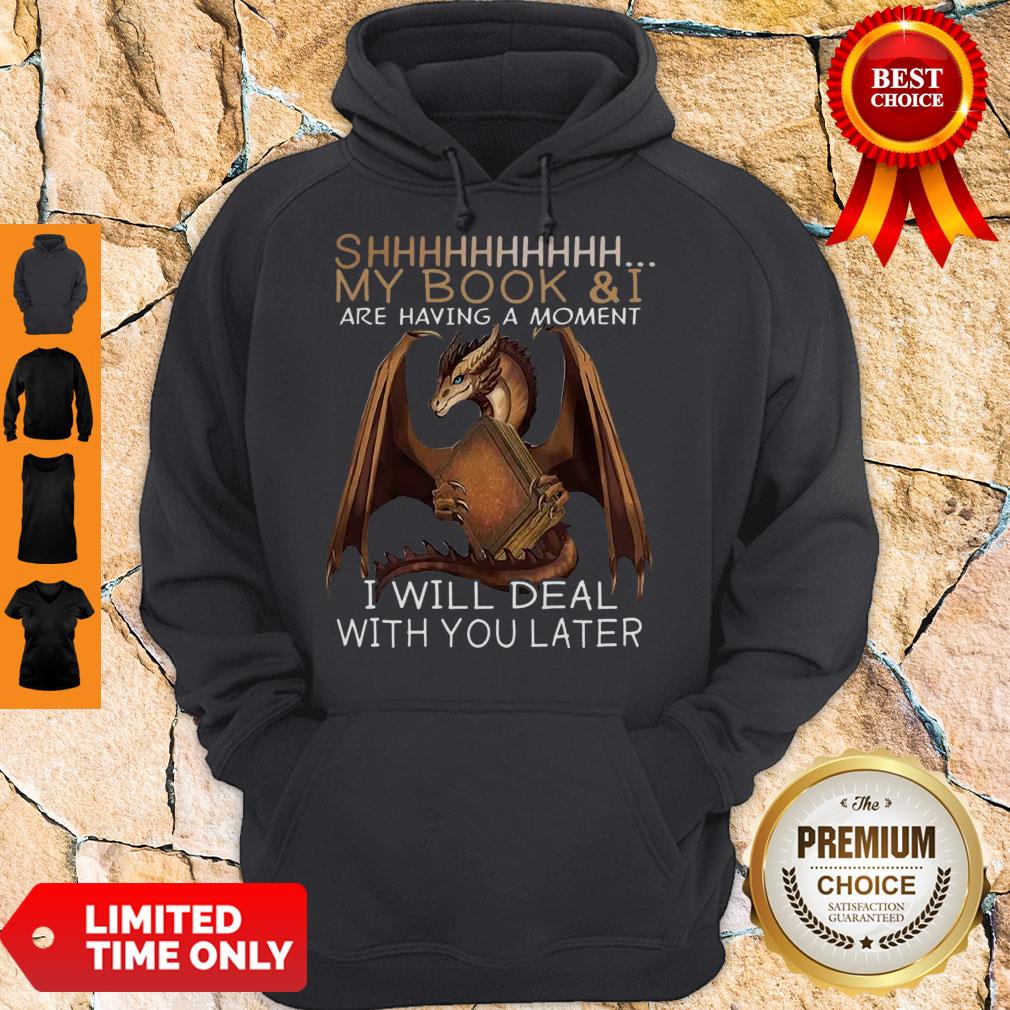 Dragon Shhh My Book And I Are Having A Moment I Will Deal With You Later Shirt - Image 5