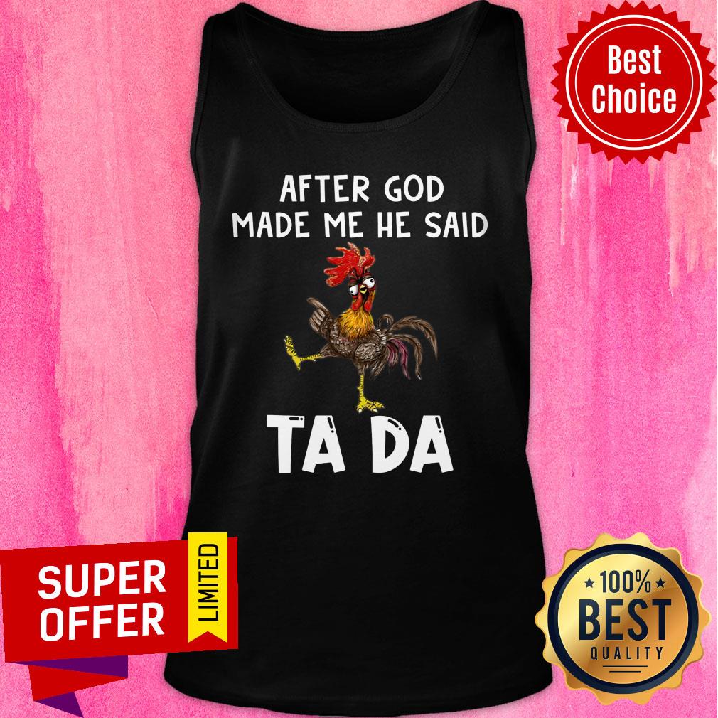 After God Made Me He Said Ta Da Chicken Shirt - Image 4
