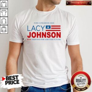 For Congress 2020 Lacy Johnson Fighting For A Better Future Shirt
