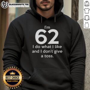 Alternative view of Top I'm 62 I Do What I Like And I Don't Give A Toss Letter T-Shirt