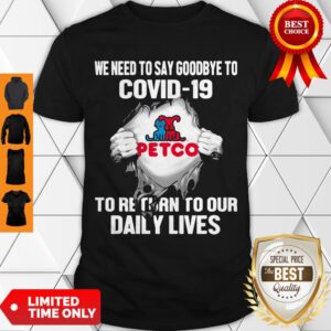 Petco We Need To Say Goodbye To Covid 19 To Return To Our Daily Lives Hands Shirt