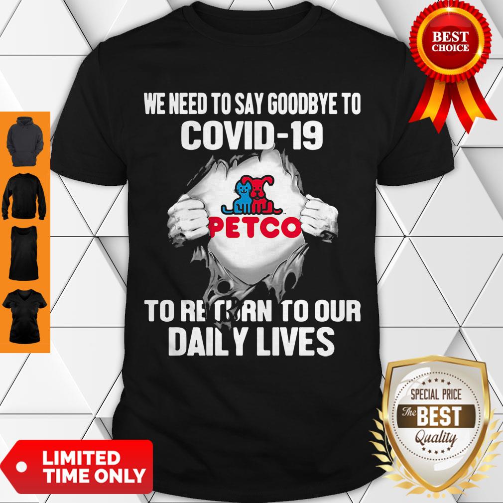 Petco We Need To Say Goodbye To Covid 19 To Return To Our Daily Lives Hands Shirt