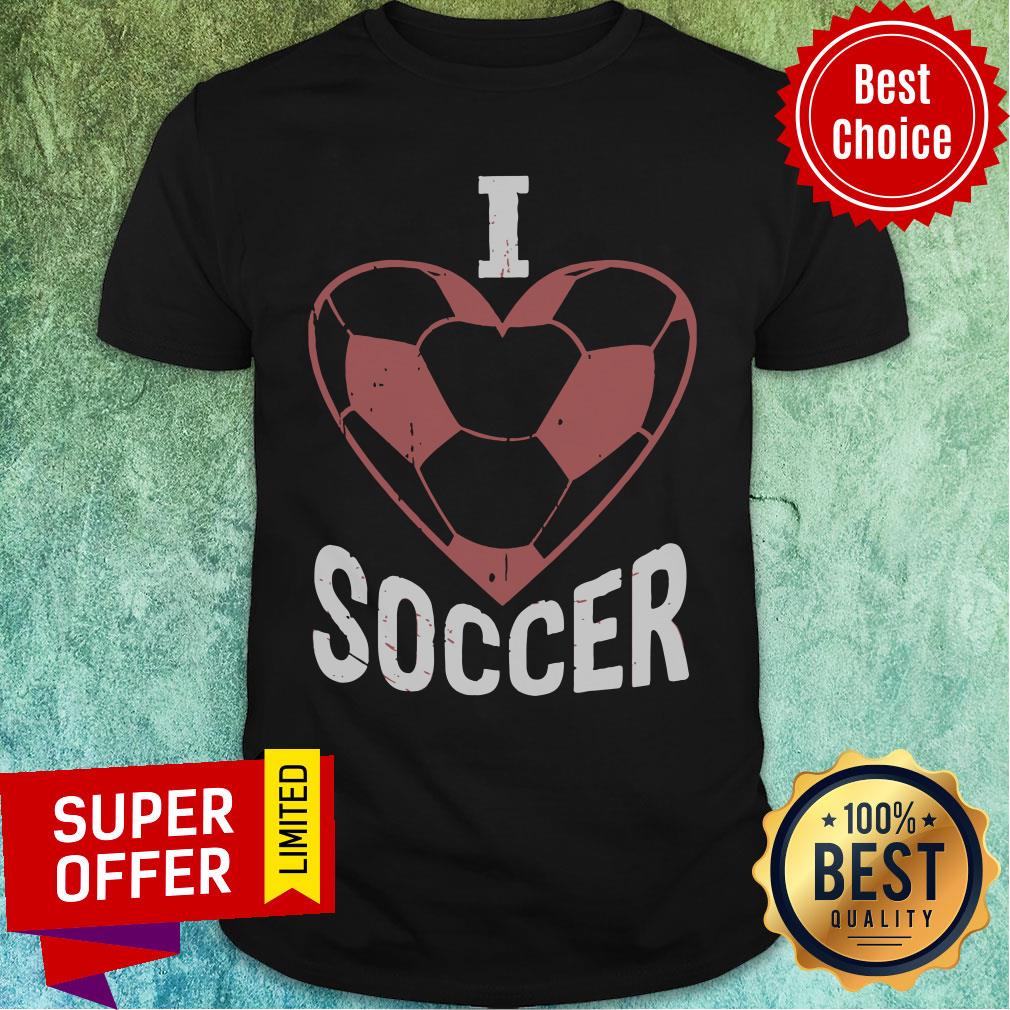 Awesome I Love Soccer Shirt