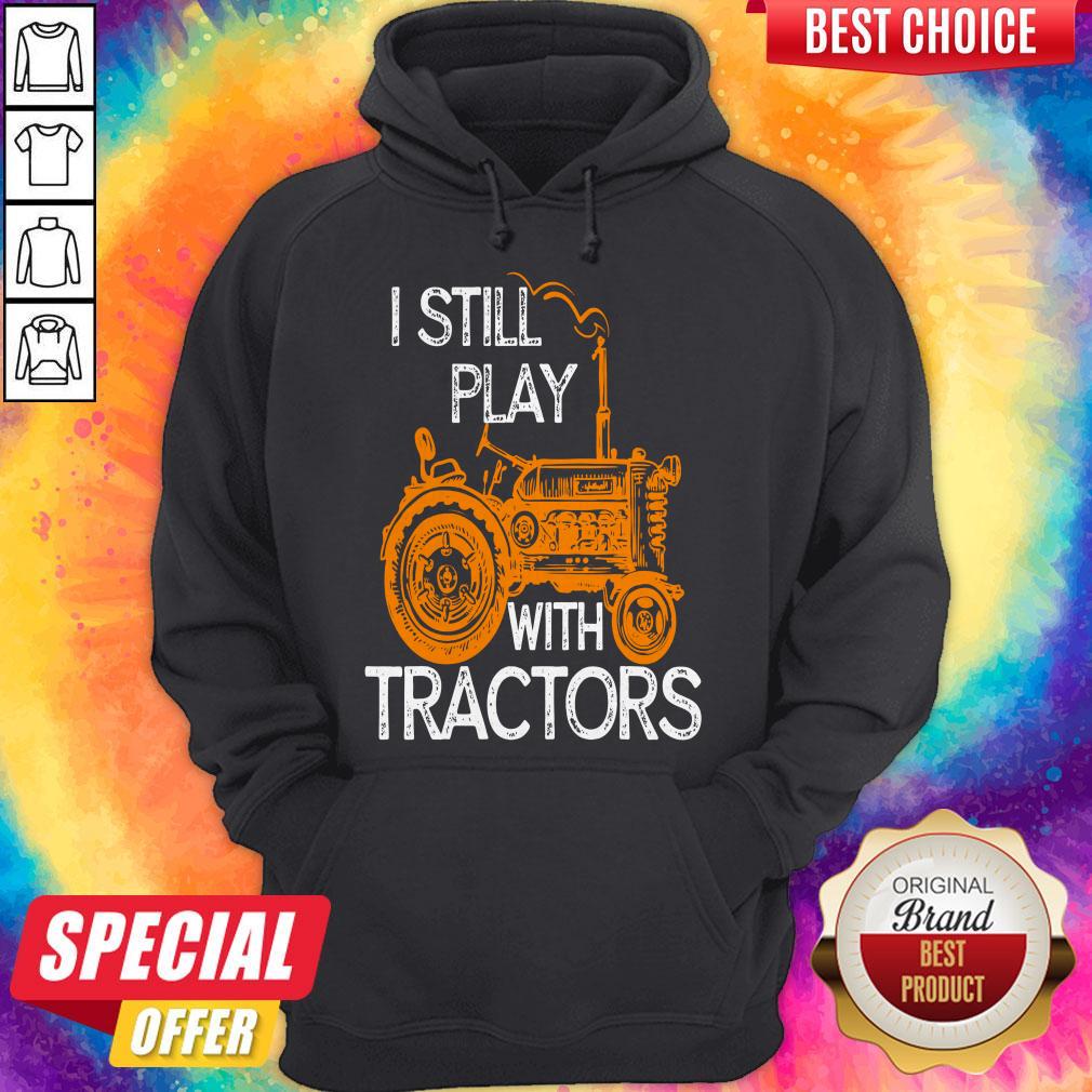 Good I Still Play With Tractors Shirt - Image 4