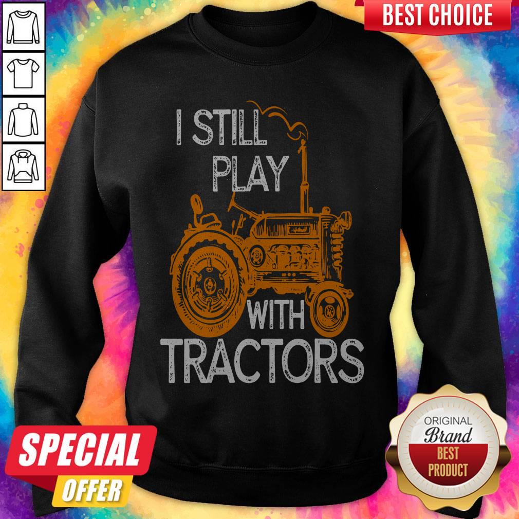 Good I Still Play With Tractors Shirt - Image 3