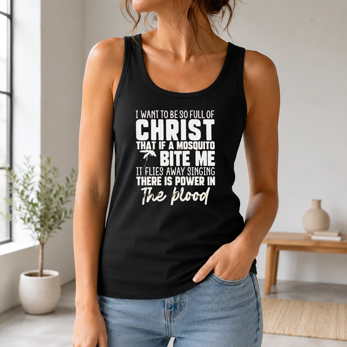 Good I Want To Be So Full Of Christ That If A Mosquito Bite Me It Flies Away Singing There Is Power In The Blood Shirt - Image 3