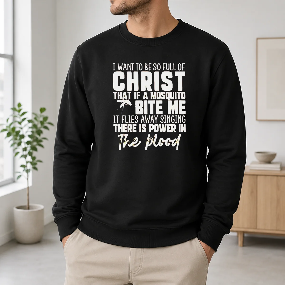 Good I Want To Be So Full Of Christ That If A Mosquito Bite Me It Flies Away Singing There Is Power In The Blood Shirt - Image 6