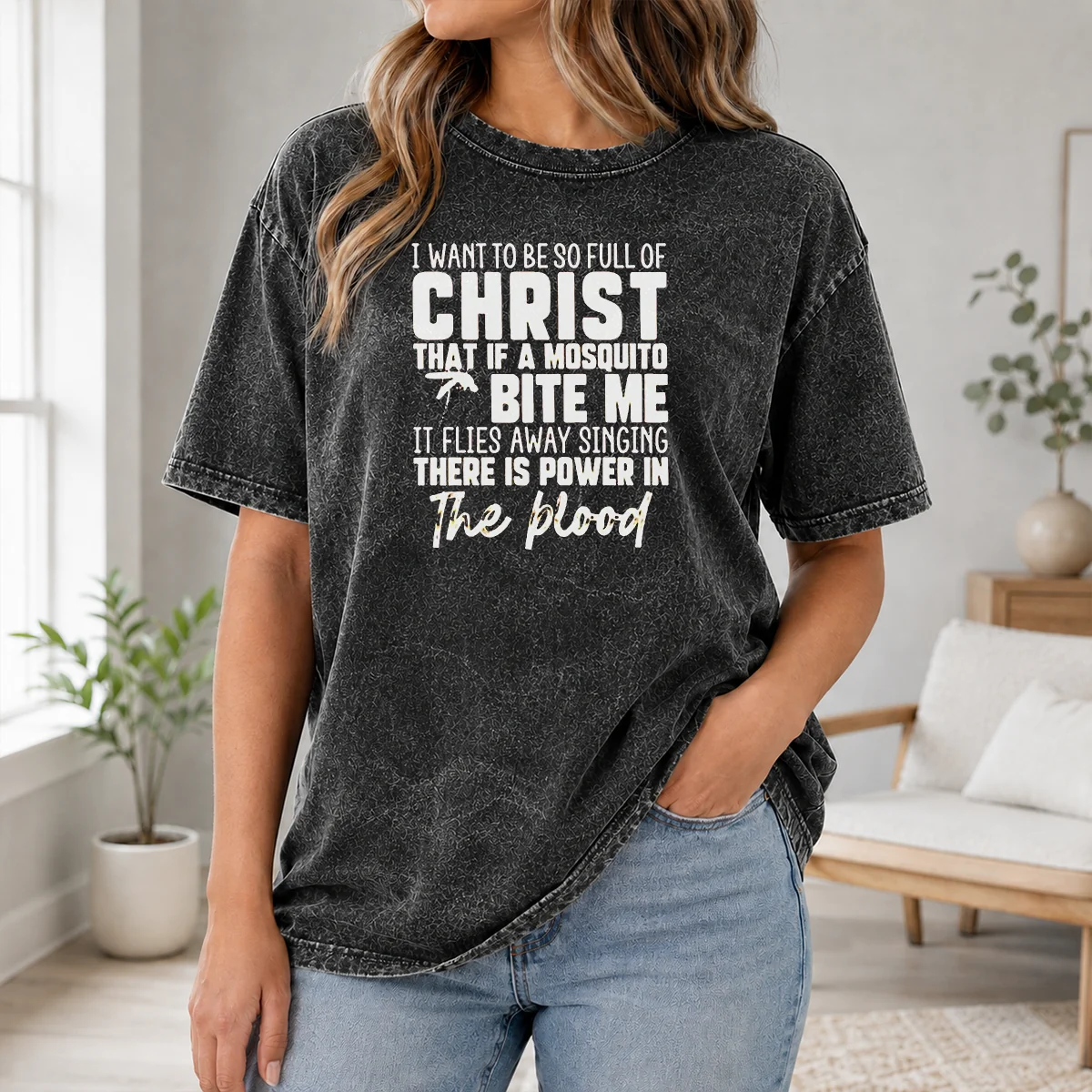 Good I Want To Be So Full Of Christ That If A Mosquito Bite Me It Flies Away Singing There Is Power In The Blood Shirt - Image 8
