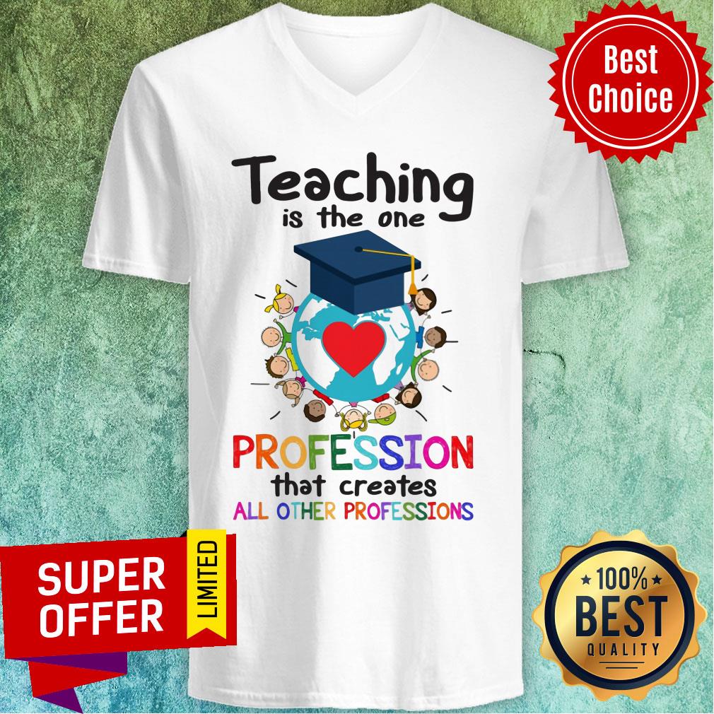Teaching Is The One Profession That Creates All Other Profession Shirt - Image 2