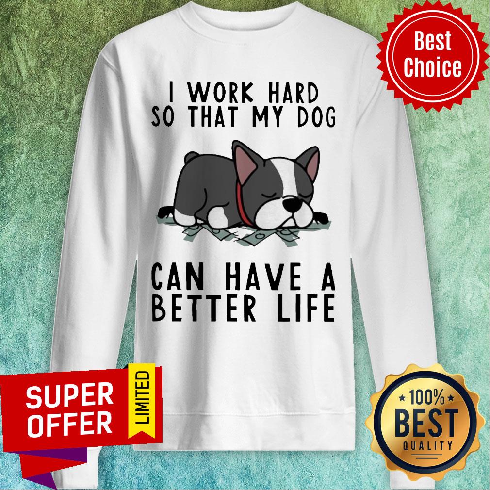 Pug Dog I Work Hard So That My Dog Can Have A Better Life Shirt - Image 4