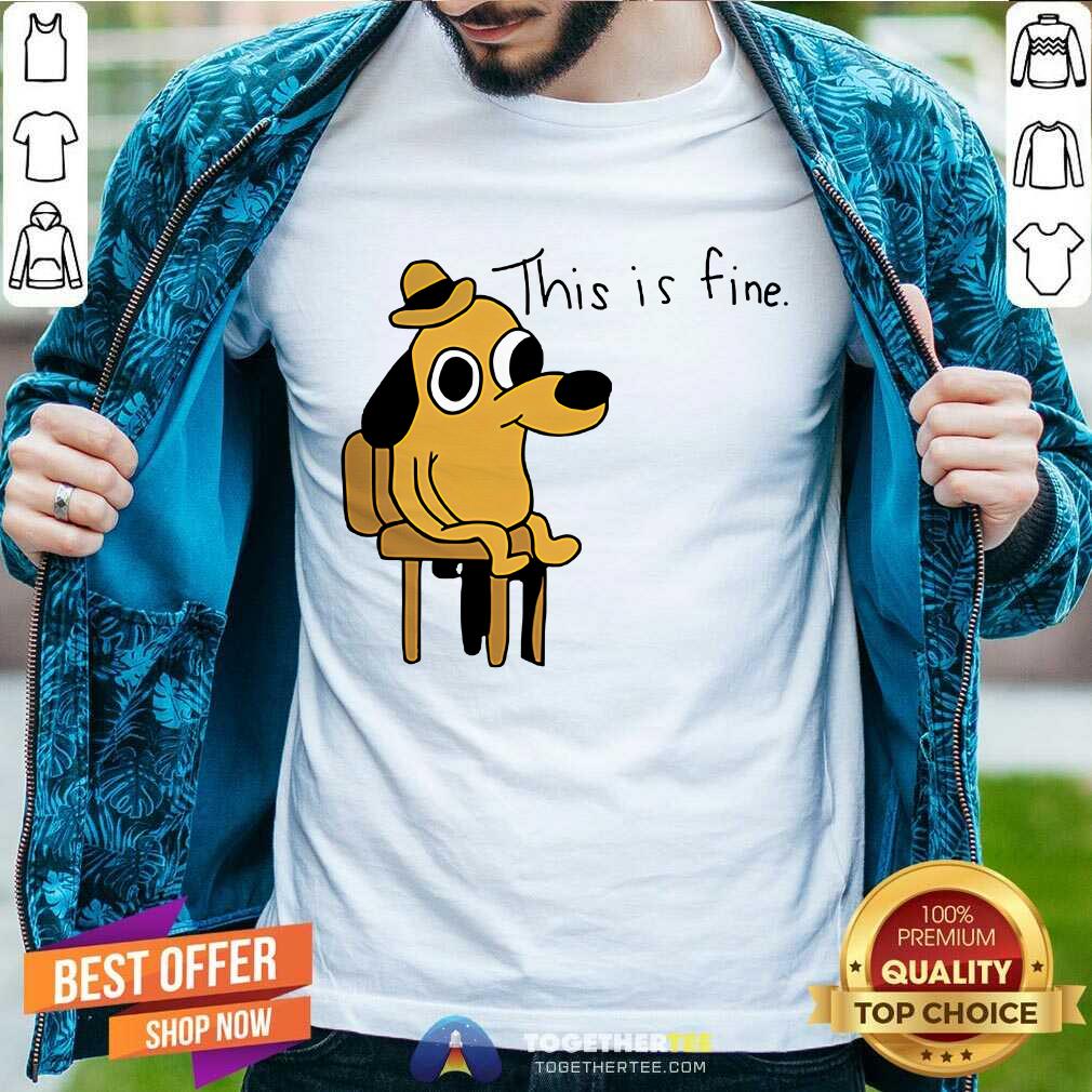 This Is Fine T-shirt