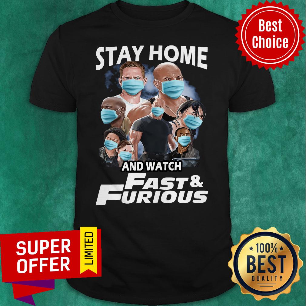 Top Stay Home And Watch Fast And Furious Shirt