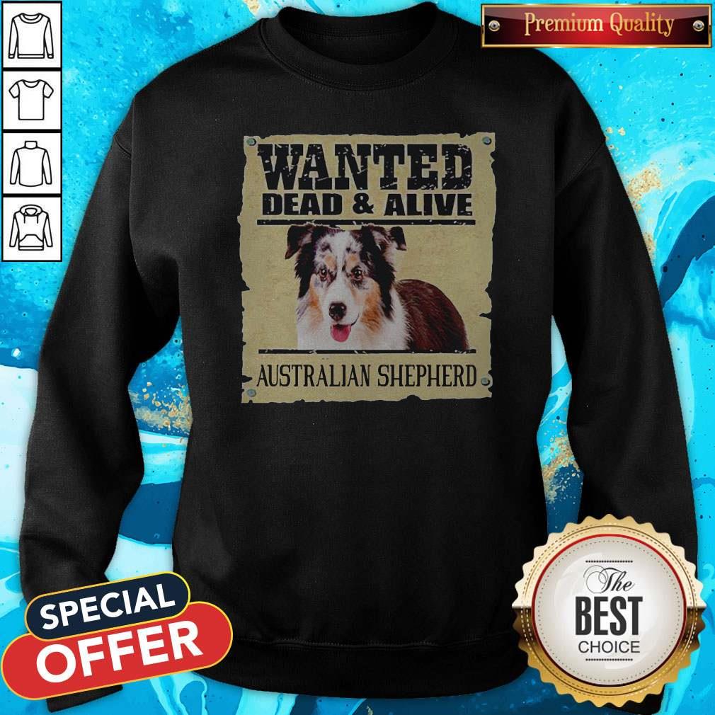 Top Wanted Dead And Alive Australian Shepherd Shirt - Image 4