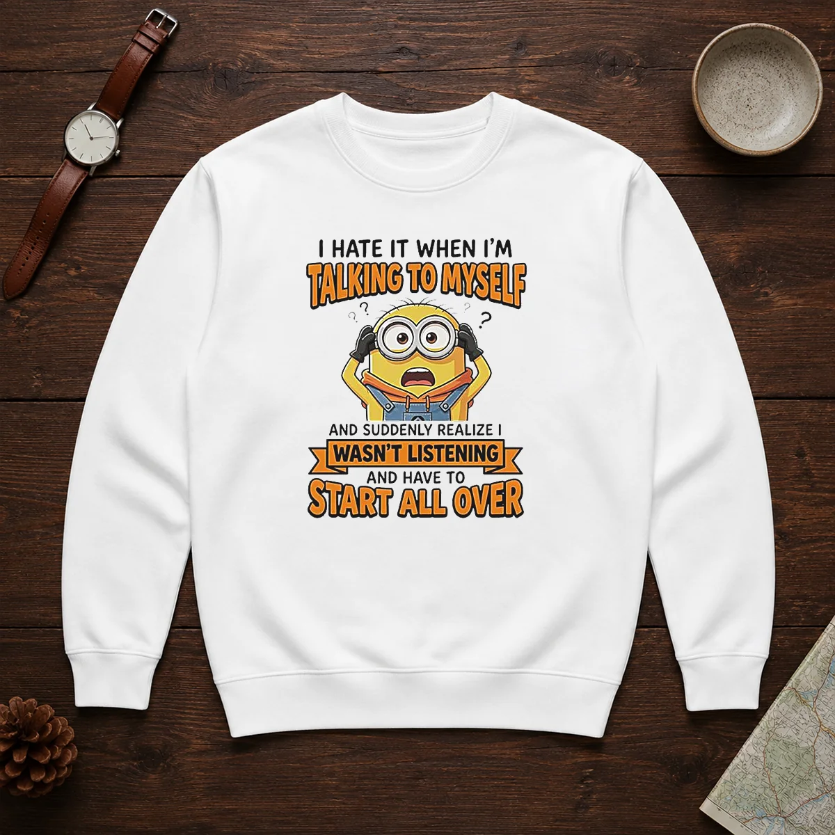 Awesome Minion Despicable Me I Hate It When I Am Talking To Myself And Suddenly Realize I Wasn'T Listening Shirt - Image 6