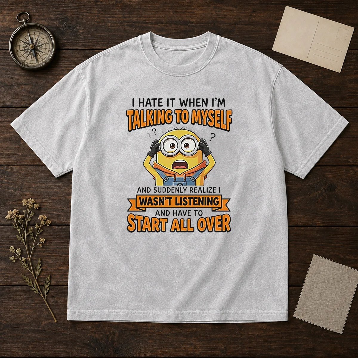 Awesome Minion Despicable Me I Hate It When I Am Talking To Myself And Suddenly Realize I Wasn'T Listening Shirt - Image 7