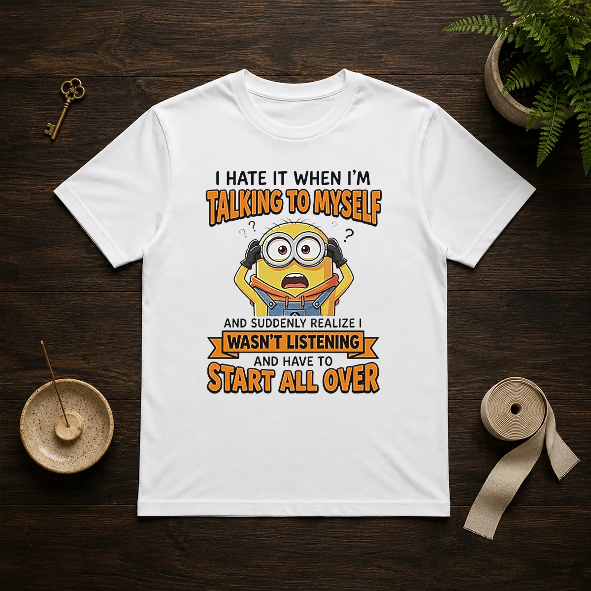 Awesome Minion Despicable Me I Hate It When I Am Talking To Myself And Suddenly Realize I Wasn'T Listening Shirt