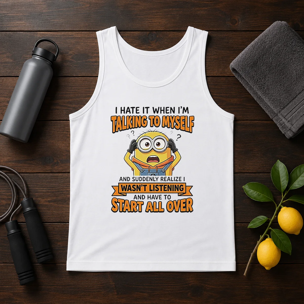 Awesome Minion Despicable Me I Hate It When I Am Talking To Myself And Suddenly Realize I Wasn'T Listening Shirt - Image 5