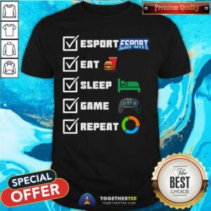 Perfect Esport Eat Sleep Game Repeat Shirt
