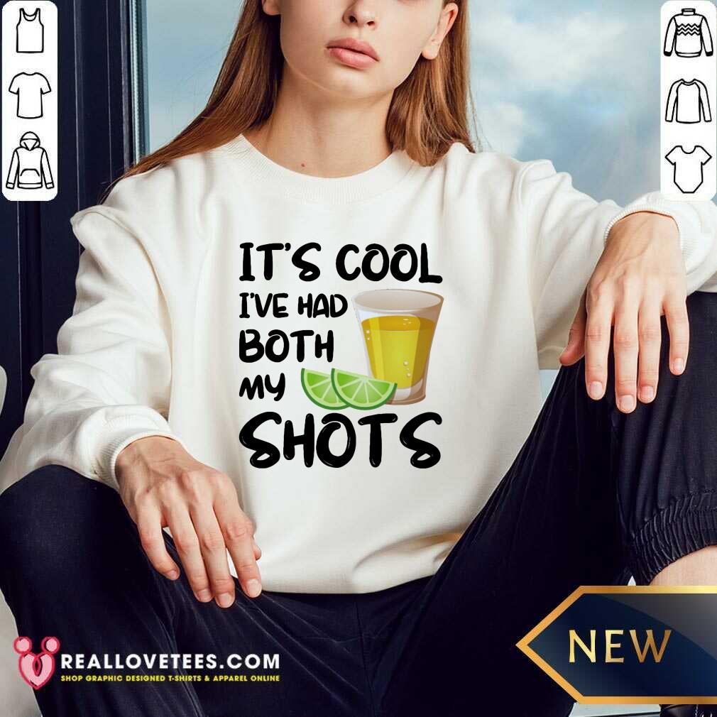 Its Cool Ive Had Both My Shots Shirt - Image 5